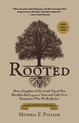 Rooted: How a Daughter of the South Traced Her Bloodline Back 44,000 Years and Calls Us to Remember Who We Really Are by Pulliam, Michell F.