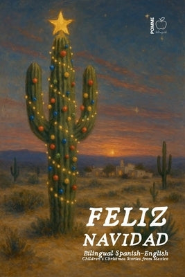 Feliz Navidad: Bilingual Spanish-English Children's Christmas Stories from Mexico by Bilingual, Pomme