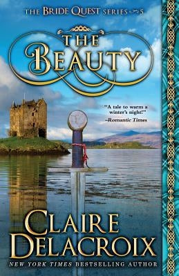 The Beauty: A Medieval Scottish Romance by Delacroix, Claire