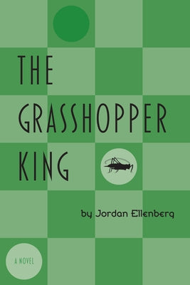 The Grasshopper King by Ellenberg, Jordan