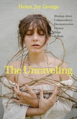 The Unraveling by George, Helen Joy