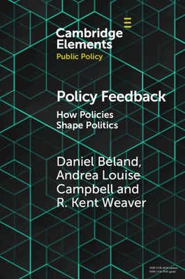 Policy Feedback: How Policies Shape Politics by B?land, Daniel