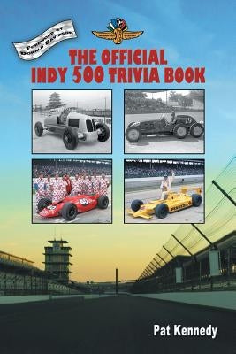 The Official Indy 500 Trivia Book: How Much Do You Know About the Indianapolis 500? by Kennedy, Pat