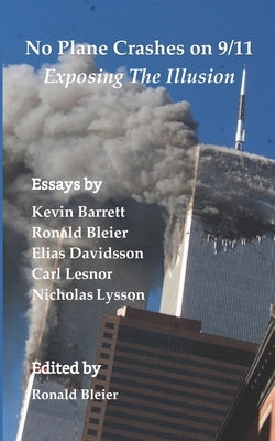 No Plane Crashes on 9/11 - Exposing the Illusion by Lesnor, Carl