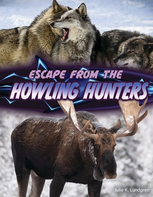 Escape from the Howling Hunters by Lundgren, Julie K.