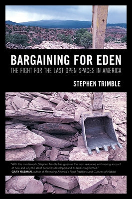 Bargaining for Eden: The Fight for the Last Open Spaces in America by Trimble, Stephen