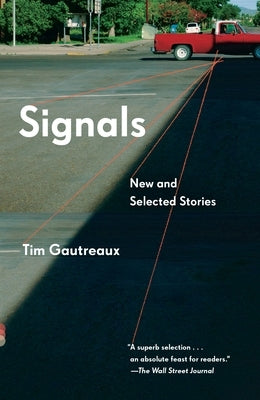 Signals: New and Selected Stories by Gautreaux, Tim