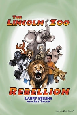 The Lincoln Zoo Rebellion by Belling, Larry