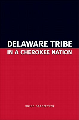 Delaware Tribe in a Cherokee Nation by Obermeyer, Brice