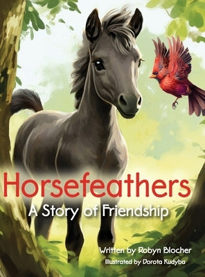 Horsefeathers, a Story of Friendship by Blocher, Robyn