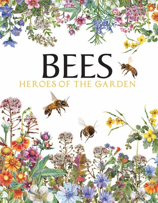 Bees: Heroes of the Garden by Jackson, Tom