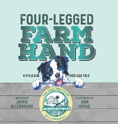 Four-Legged Farm Hand: A P.H.A.R.M. Dog USA Tale by Allenbrand, Jackie