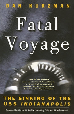 Fatal Voyage: The Sinking of the USS Indianapolis by Kurzman, Dan