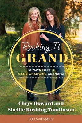 Rocking It Grand: 18 Ways to Be a Game-Changing Grandma by Tomlinson, Shellie Rushing