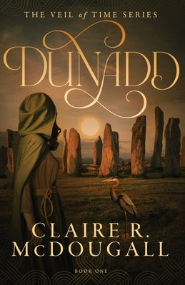 Dunadd: A Veil of Time Novel by McDougall, Claire R.