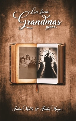 Lies from Grandma's Grave by Mills, Julie