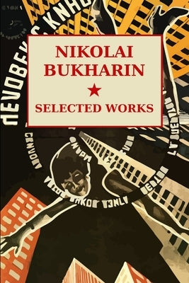 Nikolai Bukharin: Selected Works by Solidarit&#195;&#169;