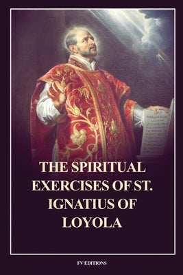The Spiritual Exercises of St. Ignatius of Loyola: Easy to Read Layout by Of Loyola, Saint Ignatius