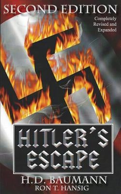 Hitler's Escape Second Edition by Baumann, H. D.