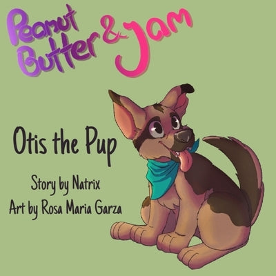 Peanut Butter and Jam: Otis the Pup by Davis, Natrix