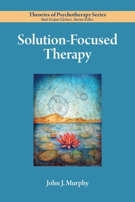 Solution-Focused Therapy by Murphy, John