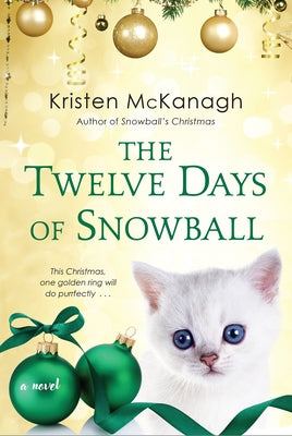 The Twelve Days of Snowball by McKanagh, Kristen