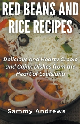 Red Beans And Rice Recipes by Andrews, Sammy