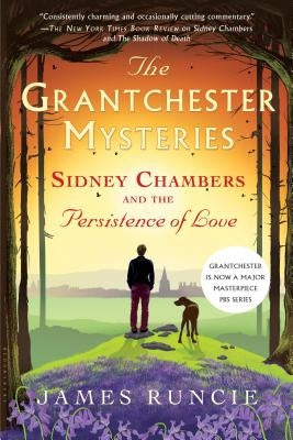 Sidney Chambers and the Persistence of Love: Grantchester Mysteries 6 by Runcie, James