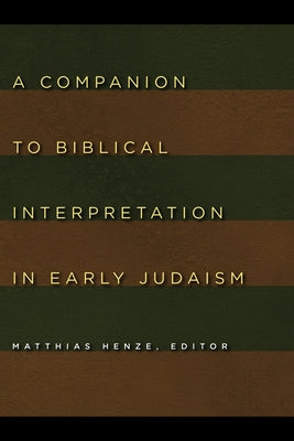 Companion to Biblical Interpretation in Early Judaism by Henze, Matthias