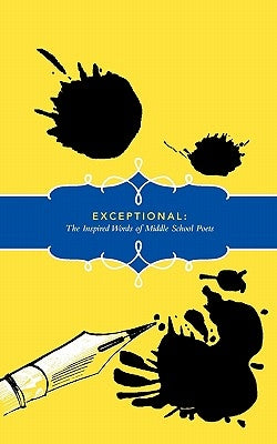 Exceptional: The Inspired Words of Middle School Poets by Catholic Academy, St Joseph
