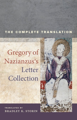 Gregory of Nazianzus's Letter Collection: The Complete Translation Volume 7 by Gregory of Nazianzus