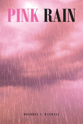 Pink Rain by Randall, Dolores V.