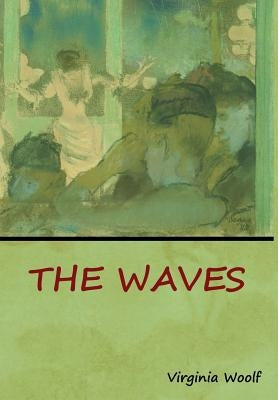 The Waves by Woolf, Virginia