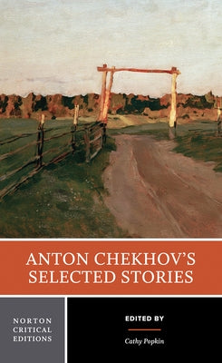 Anton Chekhov's Selected Stories: A Norton Critical Edition by Chekhov, Anton