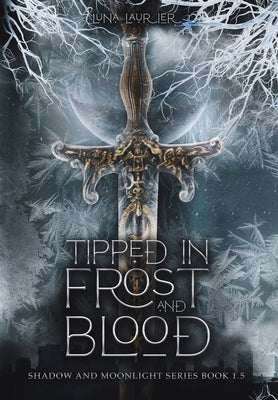 Tipped in Frost and Blood: New Adult Paranormal Fantasy Romance by Laurier, Luna