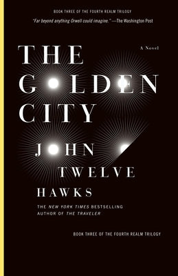 The Golden City: Book Three of the Fourth Realm Trilogy by Twelve Hawks, John