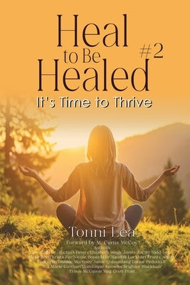 Heal to Be Healed #2: It's Time To Thrive by Larson, Tonni Lea