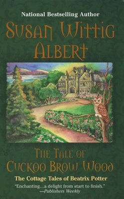 The Tale of Cuckoo Brow Wood by Albert, Susan Wittig