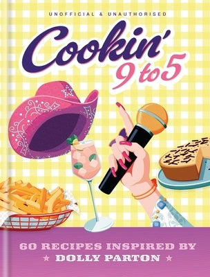 Cookin' 9 to 5: 60 Recipes Inspired by Dolly Parton by Pop Kitchen