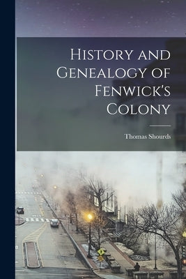 History and Genealogy of Fenwick's Colony by Shourds, Thomas