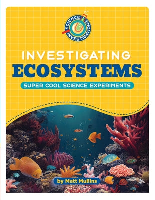 Investigating Ecosystems by Mullins, Matt