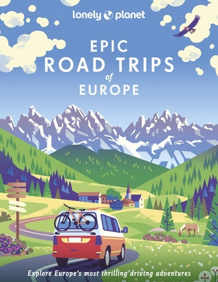 Lonely Planet Epic Road Trips of Europe by Planet, Lonely