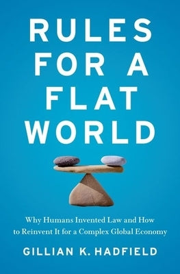 Rules for a Flat World by Hadfield, Gillian K.