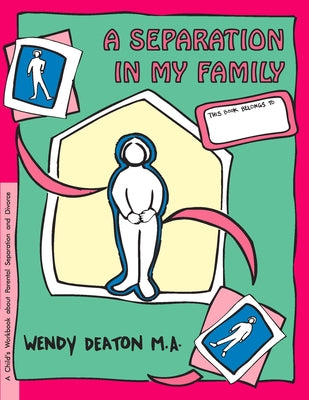 Grow: A Separation in My Family: A Child's Workbook about Parental Separation and Divorce by Deaton, Wendy