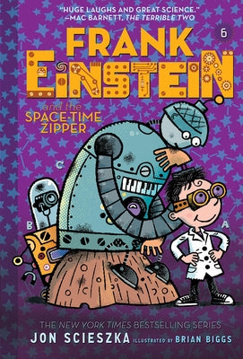 Frank Einstein and the Space-Time Zipper (Frank Einstein #6): Volume 6 by Scieszka, Jon