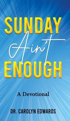 Sunday Ain't Enough by Edwards, Carolyn C.