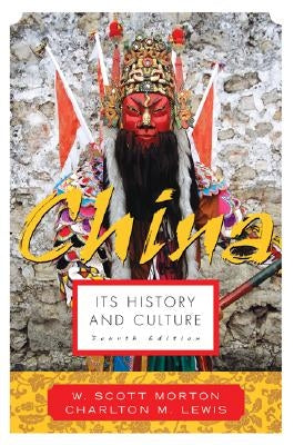 China: Its History and Culture by Morton, W. Scott