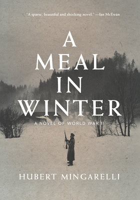 A Meal in Winter: A Novel of World War II by Mingarelli, Hubert