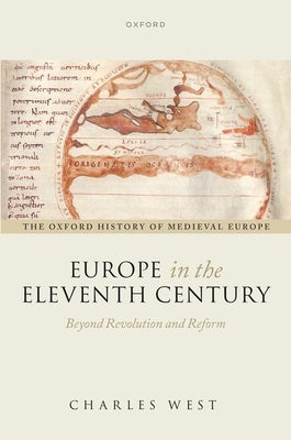 Europe in the Eleventh Century: Beyond Revolution and Reform by West, Charles