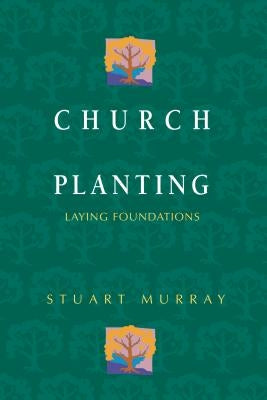 Church Planting: Laying Foundations by Murray, Stuart